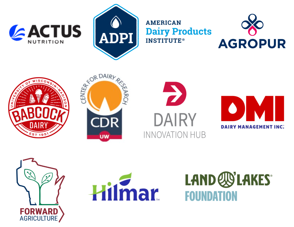 Our research projects are supported by Actus Nutrition, the American Dairy Products Institute, Agropur, Babcock Dairy at UW–Madison, the Center for Dairy Research at UW–Madison, the Dairy Innovation Hub, Dairy Management Inc., Forward Agriculture, Hilmar, and the Land O’Lakes Foundation.